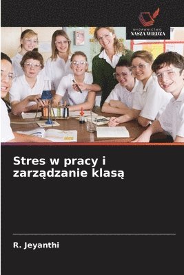 R Jeyanthi - Stres w pracy i zarządzanie klasą, Häftad