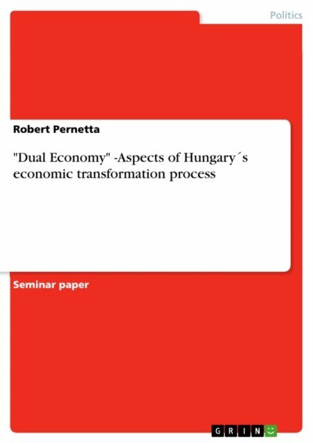 Robert Pernetta - &quote;Dual Economy&quote; -Aspects of Hungary's economic transformation process, E-bok