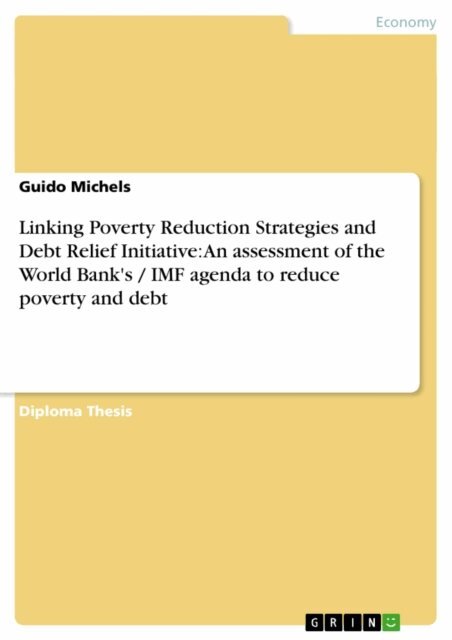 Guido Michels - Linking Poverty Reduction Strategies and Debt Relief Initiative: An assessment of the World Bank's / IMF agenda to reduce poverty and debt, E-bok