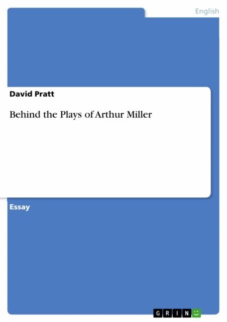 David Pratt - Behind the Plays of Arthur Miller, E-bok