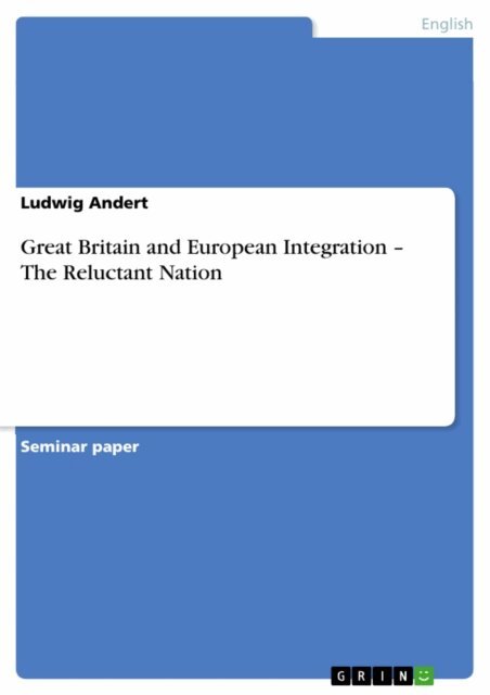 Ludwig Andert - Great Britain and European Integration - The Reluctant Nation, E-bok