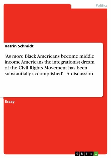 Katrin Schmidt - 'As more Black Americans become middle income Americans the integrationist dream of the Civil Rights Movement has been substantially accomplished' - A discussion, E-bok. Tillgänglighet: Lägg i varukorg