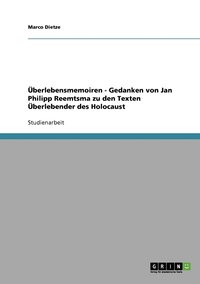 �berlebensmemoiren - Gedanken von Jan Philipp Reemtsma zu den Texten �berlebender des Holocaust