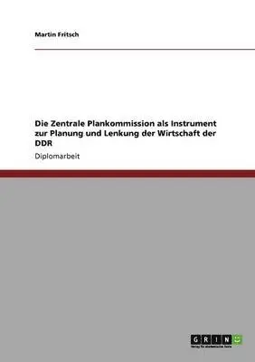 Martin Fritsch - Zentrale Plankommission als Instrument zur Planung und Lenkung der Wirtschaft der DDR, Häftad. Tillgänglighet: Lägg i varukorg