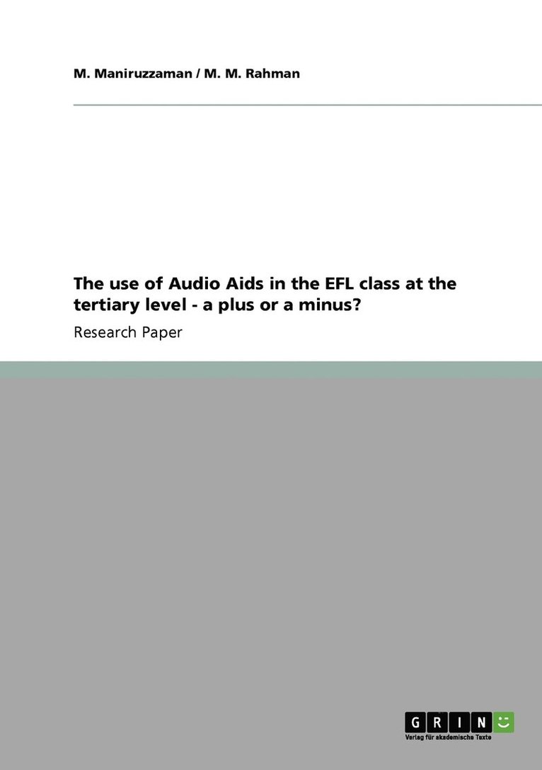 M Maniruzzaman, M M Rahman - use of Audio Aids in the EFL class at the tertiary level - a plus or a minus?, Häftad