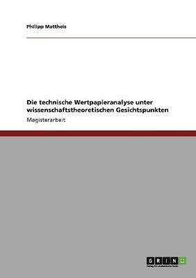 Philipp Mattheis - technische Wertpapieranalyse unter wissenschaftstheoretischen Gesichtspunkten, Häftad