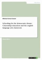 Michael Ernest Sweet - Schooling for the democratic dream - Citizenship education and the english language arts classroom, Häftad