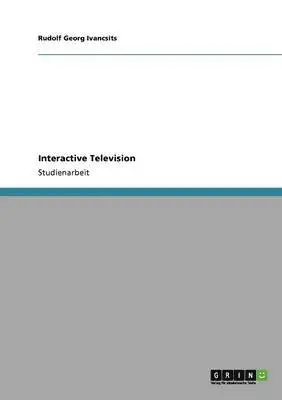 Rudolf Georg Ivancsits - Interactive Television, Häftad. Tillgänglighet: Lägg i varukorg