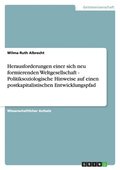 Herausforderungen Einer Sich Neu Formierenden Weltgesellschaft - Politiksoziologische Hinweise Auf Einen Postkapitalistischen Entwicklungspfad