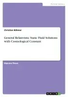Christian Böhmer - General Relativistic Static Fluid Solutions with Cosmological Constant, Häftad. Tillgänglighet: Lägg i varukorg