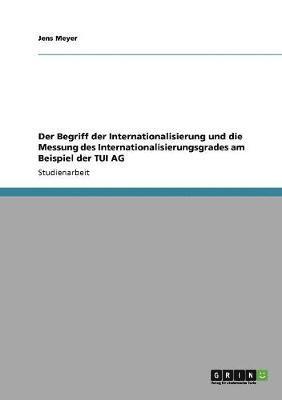 Jens Meyer - Begriff der Internationalisierung und die Messung des Internationalisierungsgrades am Beispiel der TUI AG, Häftad. Tillgänglighet: Lägg i varukorg