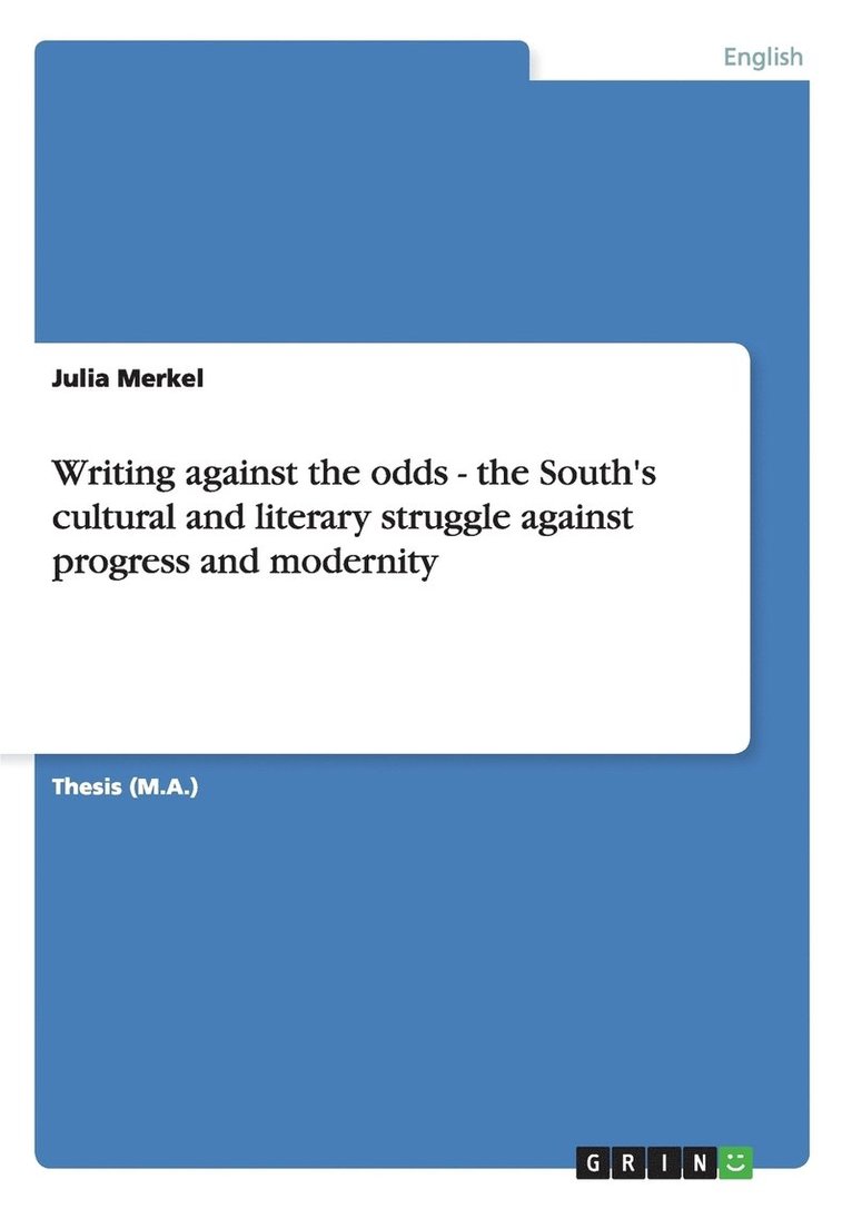 Julia Merkel - Writing against the odds - the South's cultural and literary struggle against progress and modernity, Häftad