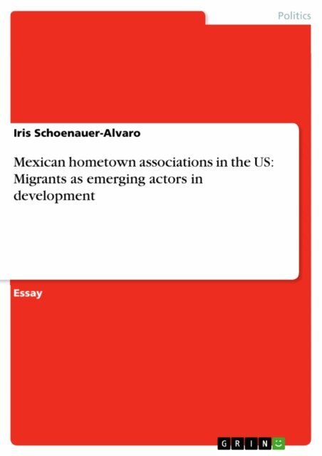 Iris Schoenauer-Alvaro - Mexican hometown associations in the US: Migrants as emerging actors in development, E-bok