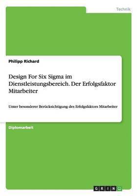 Philipp Richard - Design For Six Sigma im Dienstleistungsbereich. Der Erfolgsfaktor Mitarbeiter, Häftad