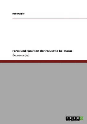 Robert Igel - Form und Funktion der recusatio bei Horaz, Häftad