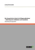 biografische Arbeit als Pflegema�nahme. Lebensspuren entdecken und verstehen