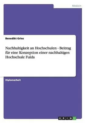 Benedikt Gries - Nachhaltigkeit an Hochschulen - Beitrag für eine Konzeption einer nachhaltigen Hochschule Fulda, Häftad. Tillgänglighet: Lägg i varukorg