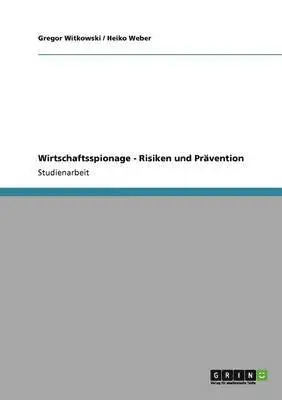 Gregor Witkowski, Heiko Weber - Wirtschaftsspionage - Risiken und Prävention, Häftad. Tillgänglighet: Lägg i varukorg