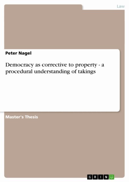 Peter Nagel - Democracy as corrective to property - a procedural understanding of takings, E-bok