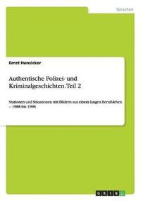 Authentische Polizei- und Kriminalgeschichten. Teil 2