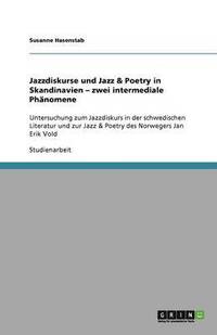 Jazzdiskurse Und Jazz & Poetry in Skandinavien - Zwei Intermediale Phanomene