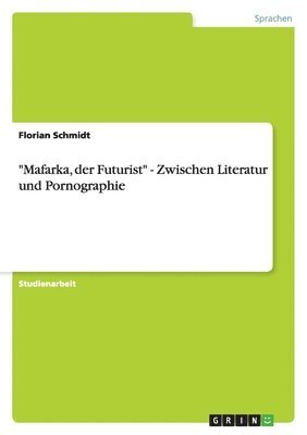 Florian Schmidt - "Mafarka, der Futurist" - Zwischen Literatur und Pornographie, Häftad