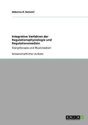 Hubertus R Hommel - Integrative Verfahren der Regulationsphysiologie und Regulationsmedizin, Häftad