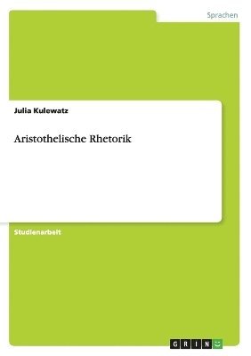 Julia Kulewatz - Aristothelische Rhetorik, Häftad