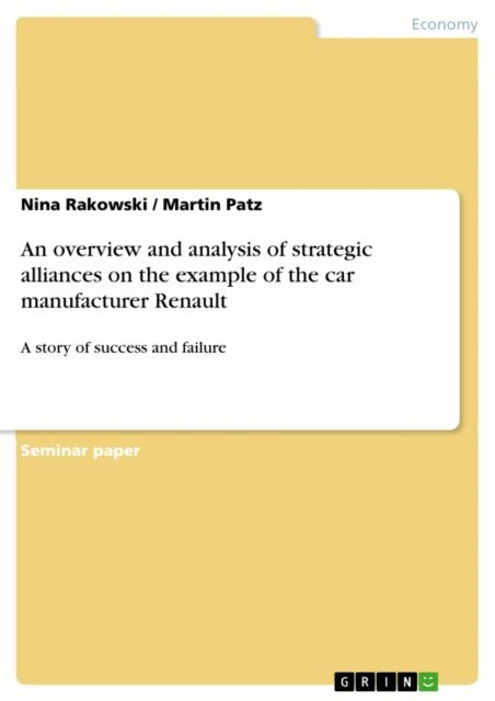 Martin Patz, Nina Rakowski - overview and analysis of strategic alliances on the example of the car manufacturer Renault, E-bok