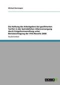 Haftung des Arbeitgebers bei gezillmerten Tarifen in der betrieblichen Altersversorgung durch Entgeltumwandlung unter Ber�cksichtigung der VVG-Novelle 2008