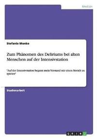 Zum Phänomen des Deliriums bei alten Menschen auf der Intensivstation