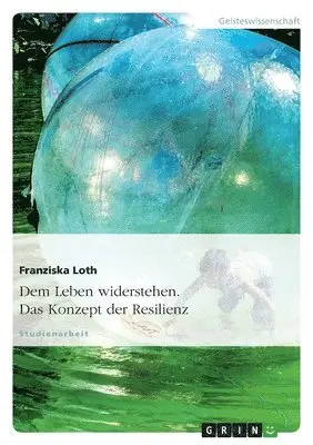 Franziska Loth - Dem Leben widerstehen. Das Konzept der Resilienz, Häftad. Tillgänglighet: Lägg i varukorg