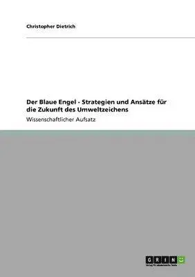 Christopher Dietrich - Blaue Engel - Strategien und Ansätze für die Zukunft des Umweltzeichens, Häftad. Tillgänglighet: Lägg i varukorg