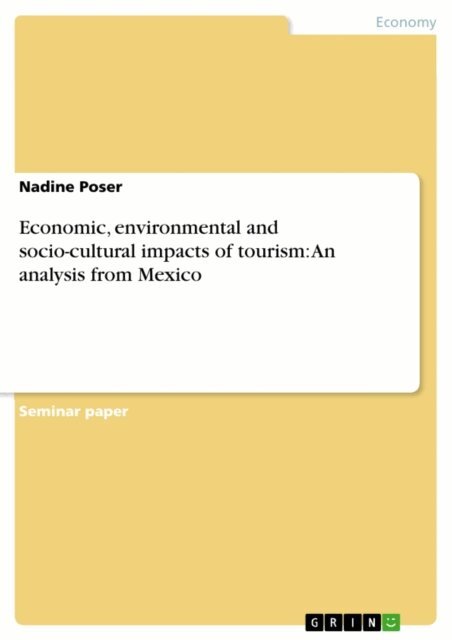 Nadine Poser - Economic, environmental and socio-cultural impacts of tourism: An analysis from Mexico, E-bok