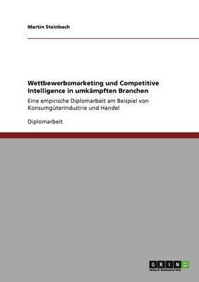 Martin Steinbach - Wettbewerbsmarketing und Competitive Intelligence in umkämpften Branchen, Häftad