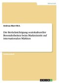 Ber�cksichtigung soziokultureller Besonderheiten beim Markteintritt auf internationalen M�rkten