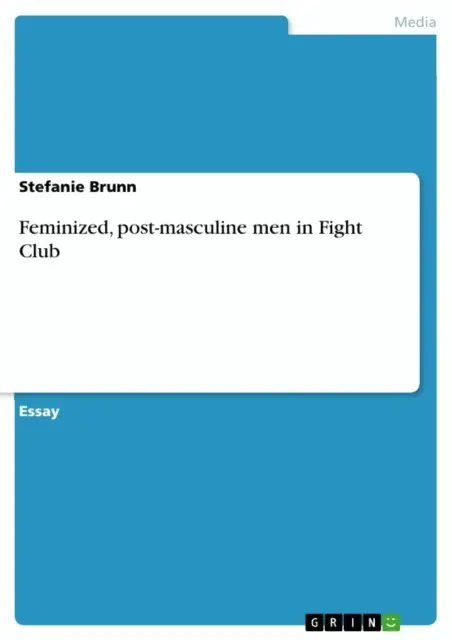 Stefanie Brunn - Feminized, post-masculine men in Fight Club, E-bok. Tillgänglighet: Lägg i varukorg