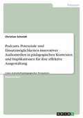 Podcasts. Potenziale und Einsatzm�glichkeiten innovativer Audiomedien in p�dagogischen Kontexten und Implikationen f�r ihre effektive Ausgestaltung