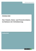 Das Urlaubs-, Reise- Und Freizeitverhalten Im Rahmen Der Globalisierung