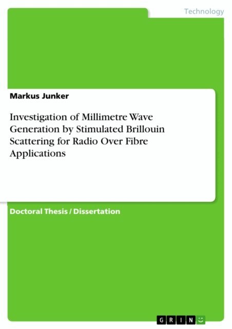 Markus Junker - Investigation of Millimetre Wave Generation by Stimulated Brillouin Scattering for Radio Over Fibre Applications, E-bok