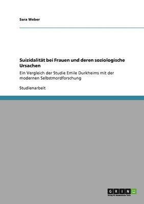 Sara Weber - Suizidalität bei Frauen und deren soziologische Ursachen, Häftad