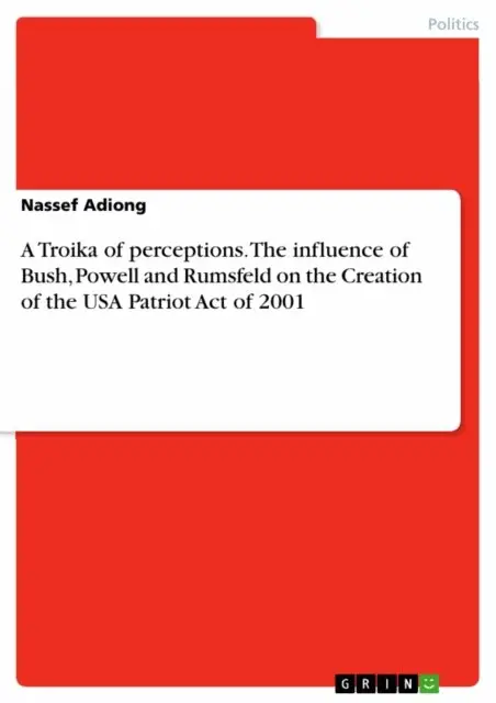 Nassef Adiong - Troika of perceptions. The influence of Bush, Powell and Rumsfeld on the Creation of the USA Patriot Act of 2001, E-bok. Tillgänglighet: Lägg i varukorg