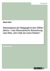 Emanzipation Der Padagogik in Den 1960er Jahren - Eine Filmanalytische Betrachtung Zum Film