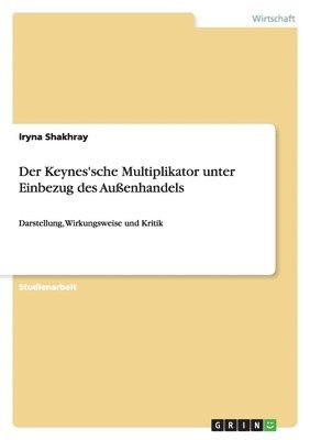 Iryna Shakhray - Keynes'sche Multiplikator unter Einbezug des Außenhandels, Häftad