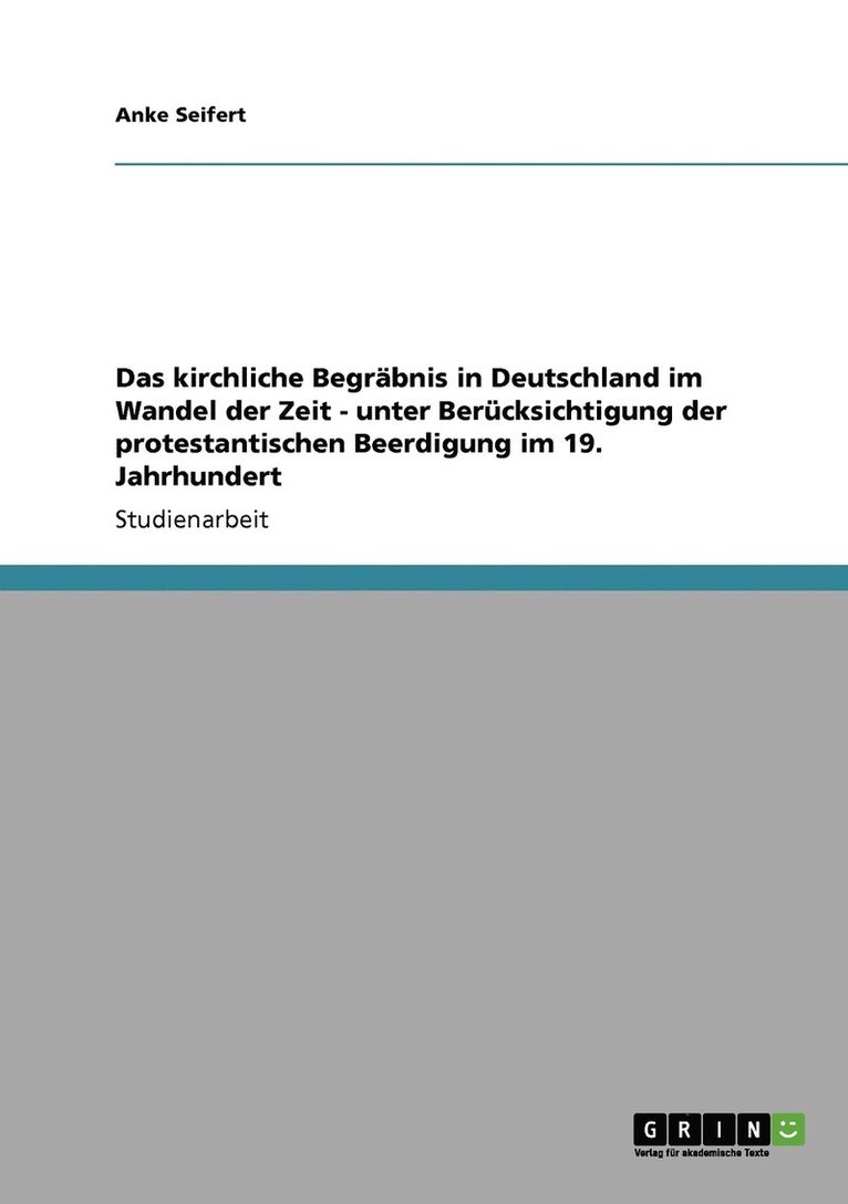 Anke Seifert - kirchliche Begräbnis in Deutschland im Wandel der Zeit - unter Berücksichtigung der protestantischen Beerdigung im 19. Jahrhundert, Häftad