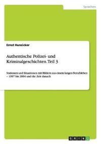 Authentische Polizei- und Kriminalgeschichten. Teil 3