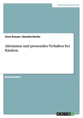 Arno Krause, Daniela Dorfer - Altruismus und prosoziales Verhalten bei Kindern, Häftad