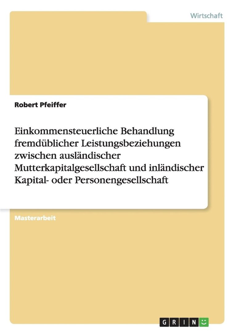 Robert Pfeiffer - Einkommensteuerliche Behandlung fremdüblicher Leistungsbeziehungen zwischen ausländischer Mutterkapitalgesellschaft und inländischer Kapital- oder Personengesellschaft, Häftad. Tillgänglighet: Lägg i varukorg