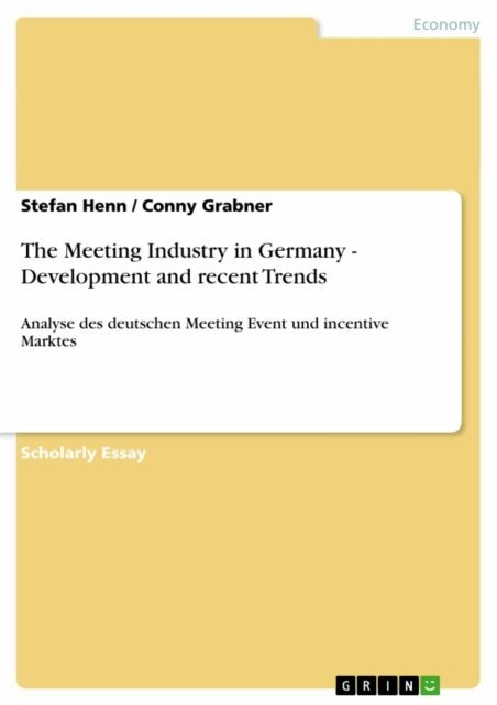 Conny Grabner, Stefan Henn - Meeting Industry in Germany - Development and recent Trends, E-bok