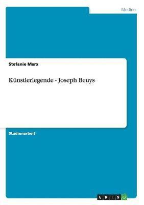 Stefanie Marx - Künstlerlegende - Joseph Beuys, Häftad